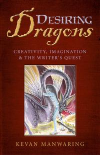 Desiring Dragons – Defining Fantasy by Kevan Manwaring