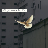 Why I am a Pacifist