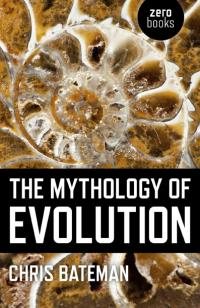 Exposing the Mythologies of Evolution