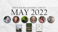 Moon Books Monthly Update: May 2022