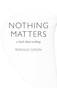 Nothing Matters by Ronald Green