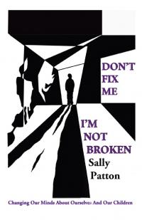 Don't Fix Me; I'm Not Broken by Sally Patton