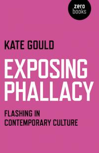 Exposing Phallacy by Kate Gould