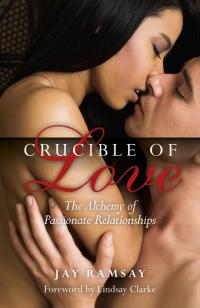 Crucible of Love - New Edition by Jay Ramsay