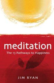 Meditation: the 13 Pathways to Happiness by Jim Ryan