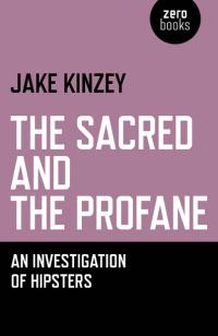 Sacred And The Profane, The by Jake Kinzey