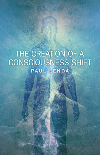 Creation of a Consciousness Shift, The