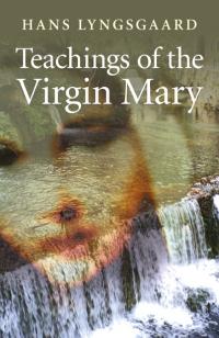 Teachings of the Virgin Mary by Hans Lyngsgaard