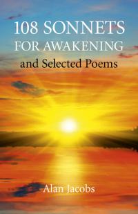 108 Sonnets for Awakening by Alan Jacobs