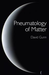 Pneumatology of Matter by David Gunn