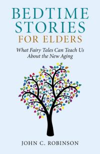 Bedtime Stories for Elders by John C. Robinson