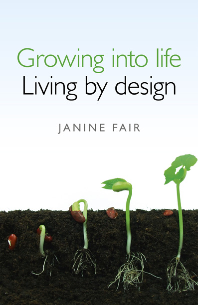 Growing into life -  Living by design