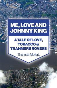 Me, Love and Johnny King by Thomas Moffatt