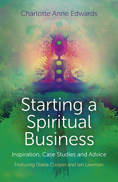Starting a Spiritual Business - Inspiration, Case Studies and Advice