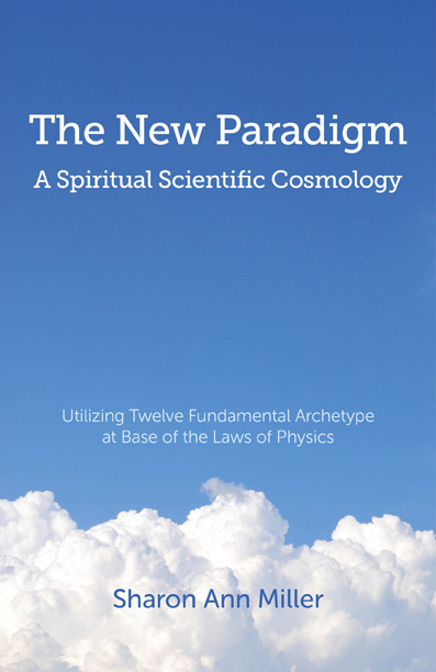 New Paradigm - A Spiritual Scientific Cosmology, The