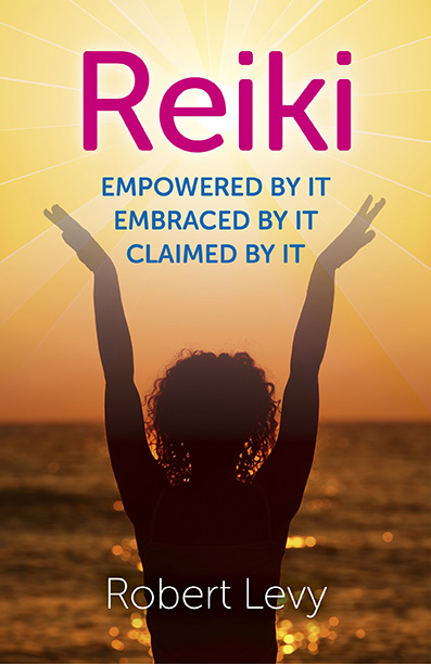 Reiki: Empowered By It, Embraced By It, Claimed By It