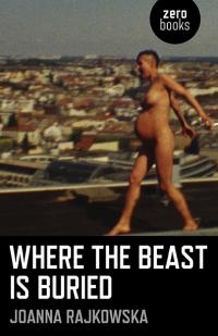 Where the Beast is Buried by Joanna Rajkowska