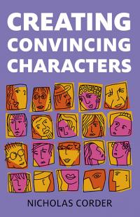 Creating Convincing Characters by Nicholas Corder