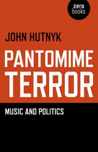 Pantomime Terror by John Hutnyk