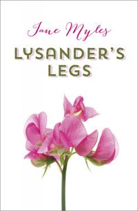 Lysander's Legs by Jane Myles