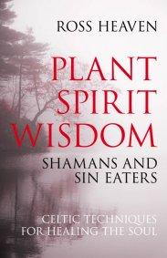 Plant Spirit Wisdom by Ross Heaven