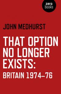 That Option No Longer Exists by John Medhurst