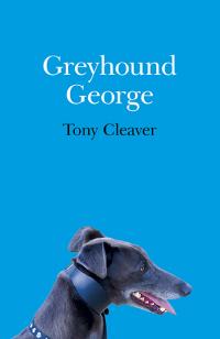 Greyhound George by Tony Cleaver