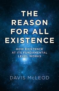 Reason for all Existence, The by Davis McLeod