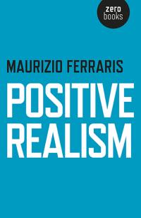 Positive Realism by Maurizio Ferraris