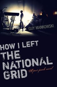 How I Left The National Grid by Guy Mankowski