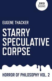 Starry Speculative Corpse by Eugene Thacker