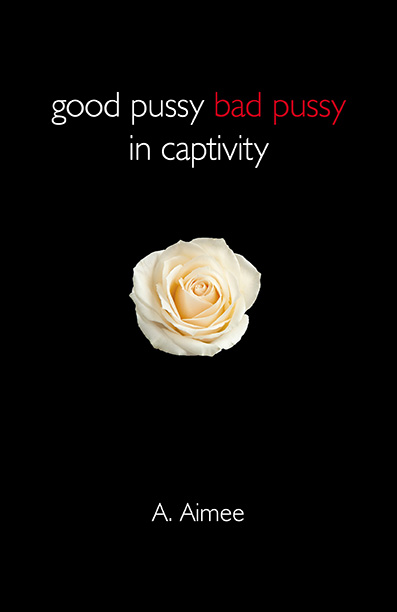 Good Pussy Bad Pussy in Captivity
