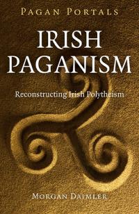 Pagan Portals - Irish Paganism by Morgan Daimler