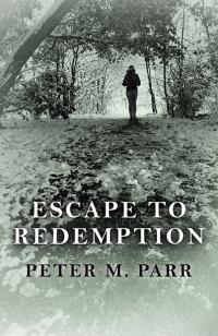 Escape to Redemption by Peter M. Parr