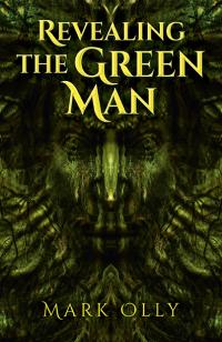 Revealing The Green Man by Mark Olly
