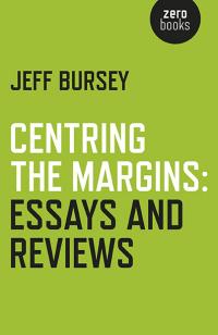 Centring the Margins: Essays and Reviews by Jeff Bursey