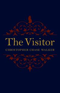 Visitor, The by Christopher Chase Walker