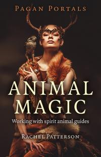Pagan Portals - Animal Magic by Rachel Patterson