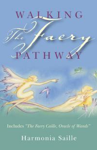Walking the Faery Pathway by Harmonia Saille