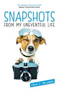 Snapshots From My Uneventful Life by David I. Aboulafia