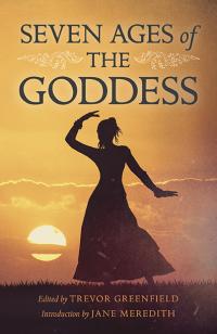 Seven Ages of the Goddess by Trevor Greenfield