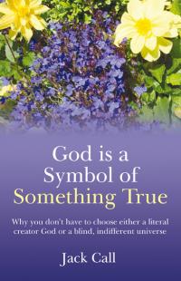 God Is A Symbol Of Something True by Jack Call