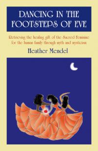 Dancing in the Footsteps of Eve by Heather Mendel