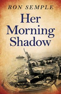 Her Morning Shadow by Ron Semple