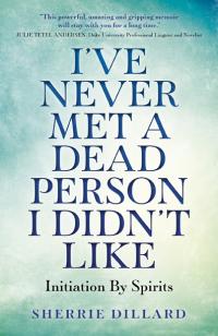 I've Never Met A Dead Person I Didn't Like by Sherrie Dillard