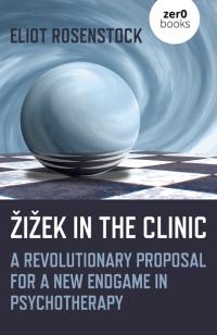 Žižek in the Clinic by Eliot Rosenstock