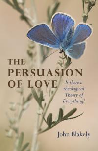 Persuasion of Love, The by John Blakely