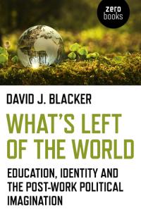 What's Left of the World by David J. Blacker
