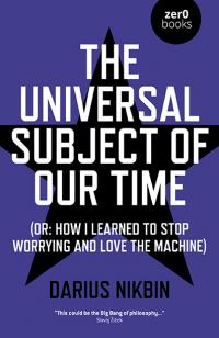 Universal Subject of Our Time, The by Darius Nikbin