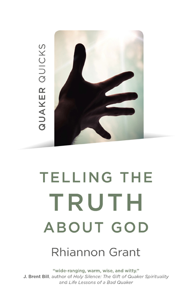 Quaker Quicks - Telling the Truth About God